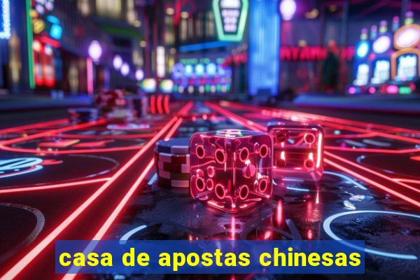 casa de apostas chinesas